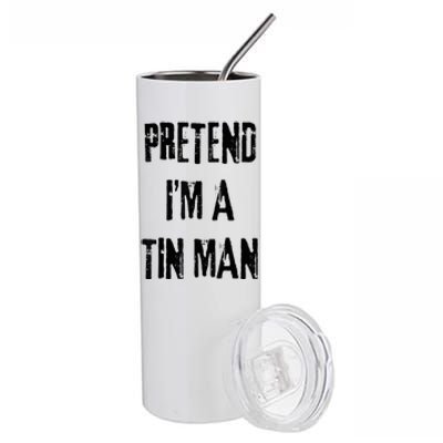 Pretend I'm A Tin Man Halloween Last Minute Costume Party Stainless Steel Tumbler