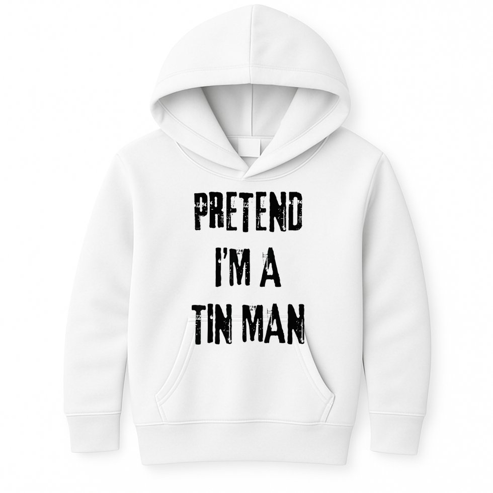 Pretend I'm A Tin Man Halloween Last Minute Costume Party Kids Hoodie