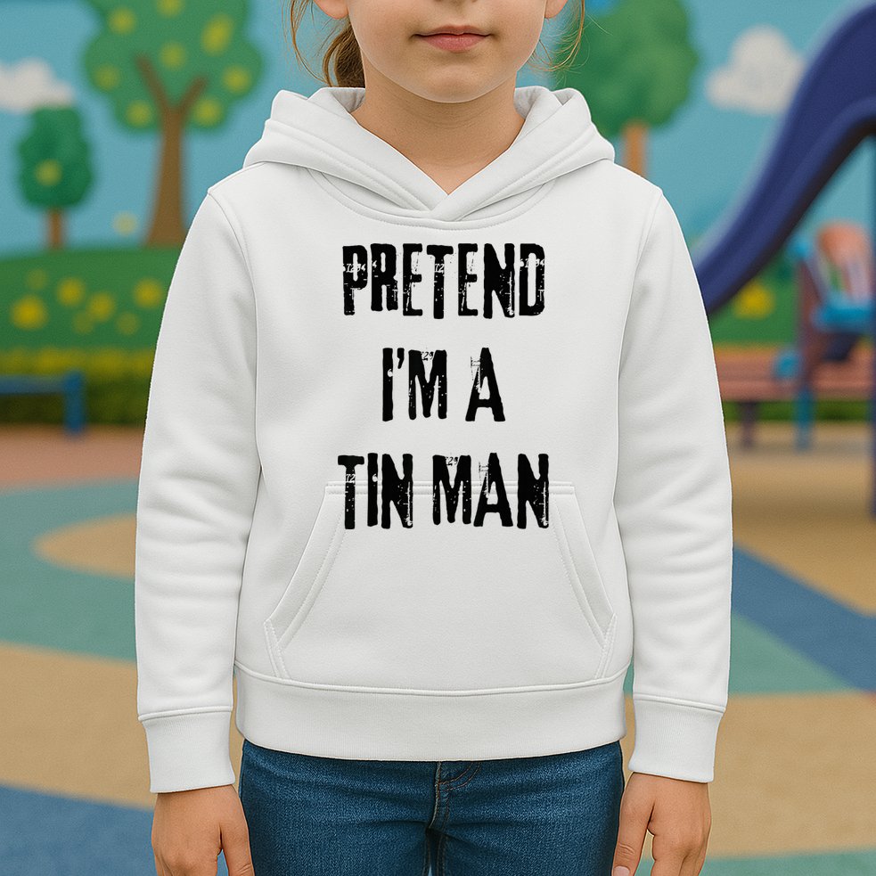 Pretend I'm A Tin Man Halloween Last Minute Costume Party Kids Hoodie