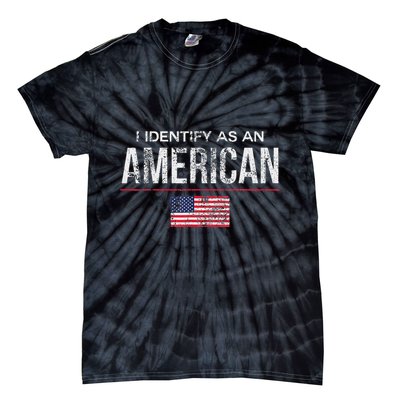 Proudly Identify As American No Identity Politics Tie-Dye T-Shirt