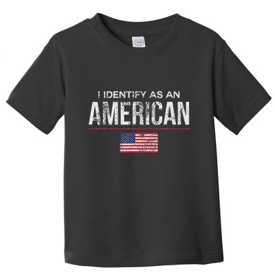 Proudly Identify As American No Identity Politics Toddler T-Shirt