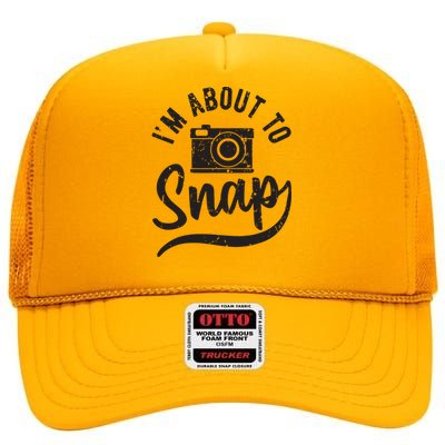 Photographer Im About To Snap Camera Photo Photography High Crown Mesh Back Trucker Hat