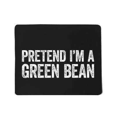 Pretend Im A Green Bean Matching Costume Mousepad