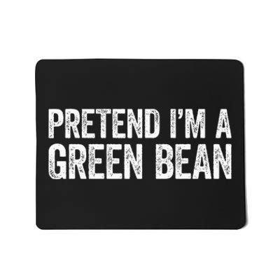 Pretend Im A Green Bean Matching Costume Mousepad