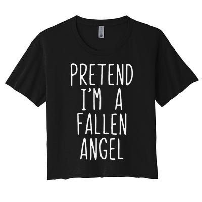 Pretend Im A Fallen Angel Halloween Lazy Easy Women's Crop Top Tee