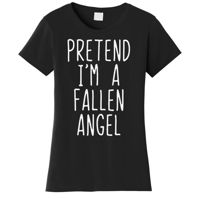 Pretend Im A Fallen Angel Halloween Lazy Easy Women's T-Shirt