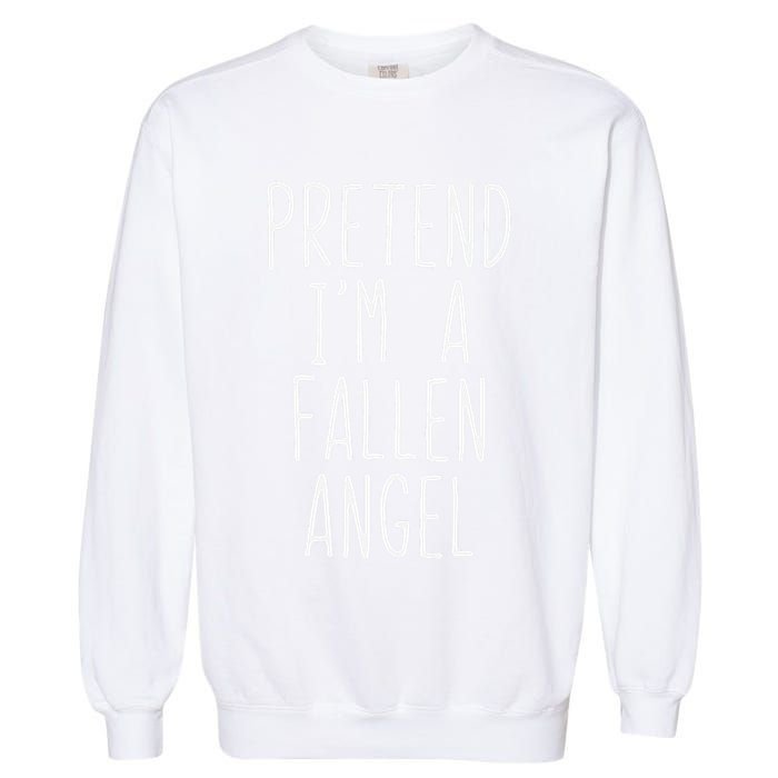 Pretend Im A Fallen Angel Halloween Lazy Easy Garment-Dyed Sweatshirt