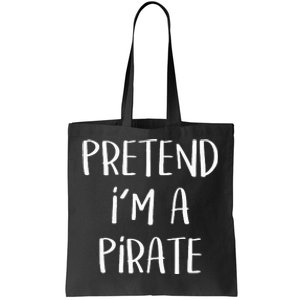 Pretend Im A Pirate Costume Party Funny Halloween Pirate Tote Bag