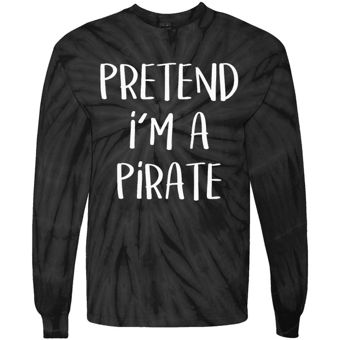 Pretend Im A Pirate Costume Party Funny Halloween Pirate Tie-Dye Long Sleeve Shirt