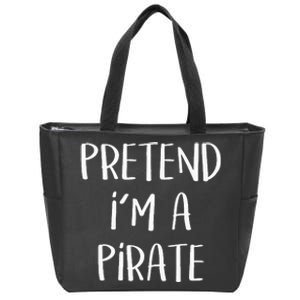 Pretend Im A Pirate Costume Party Funny Halloween Pirate Zip Tote Bag