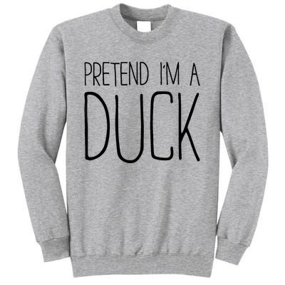 Pretend IM A Duck Adult Women Costume Tall Sweatshirt