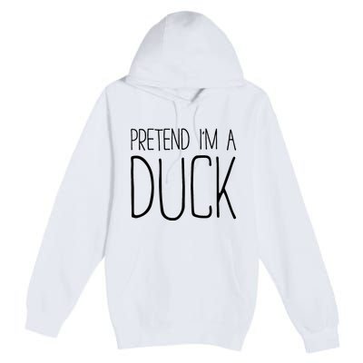 Pretend IM A Duck Adult Women Costume Premium Pullover Hoodie