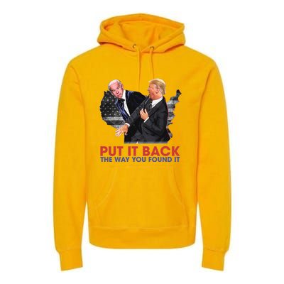 Put It Back The Way You Found It Funny Trump Slap Anti Biden Premium Hoodie