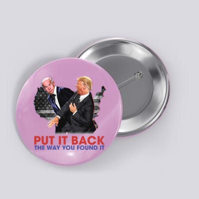 Put It Back The Way You Found It Funny Trump Slap Anti Biden Button