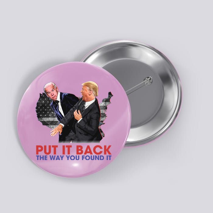 Put It Back The Way You Found It Funny Trump Slap Anti Biden Button