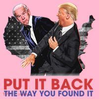 Put It Back The Way You Found It Funny Trump Slap Anti Biden Poster