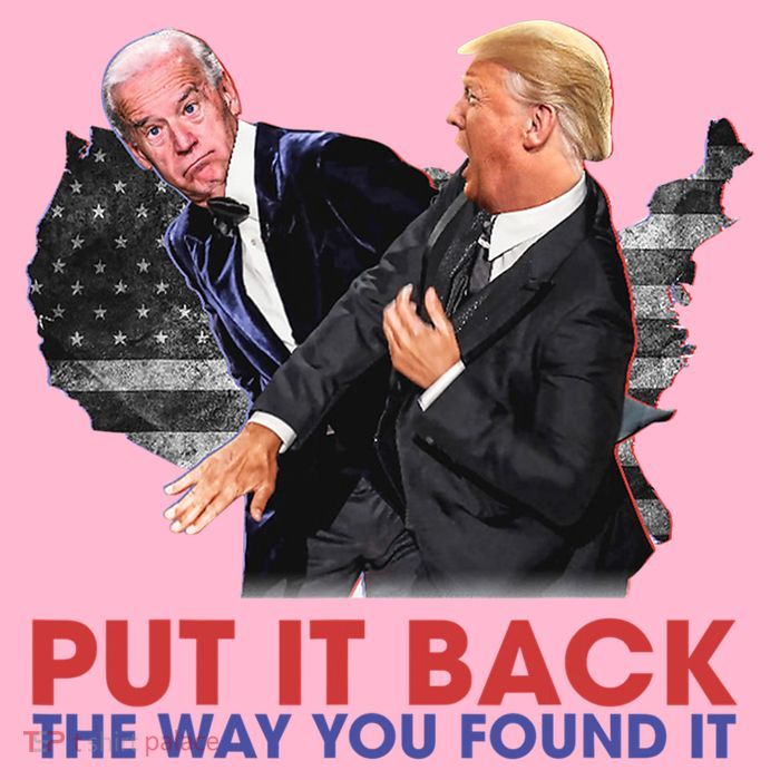 Put It Back The Way You Found It Funny Trump Slap Anti Biden Poster