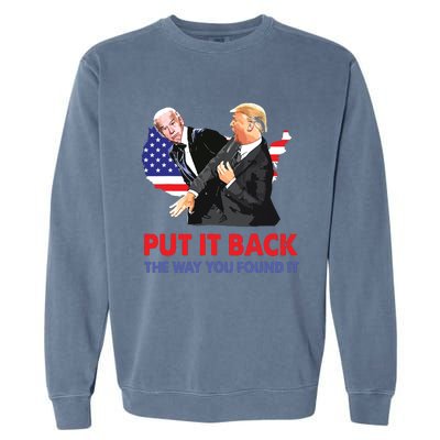 Put It Back The Way You Found It Trump Slap Biden Garment-Dyed Sweatshirt