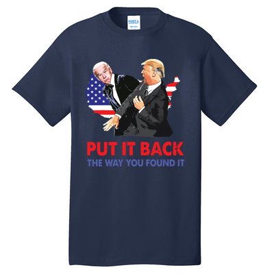 Put It Back The Way You Found It Trump Slap Biden Tall T-Shirt