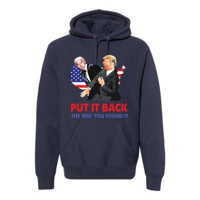 Put It Back The Way You Found It Trump Slap Biden Premium Hoodie