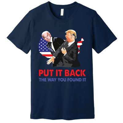 Put It Back The Way You Found It Trump Slap Biden Premium T-Shirt