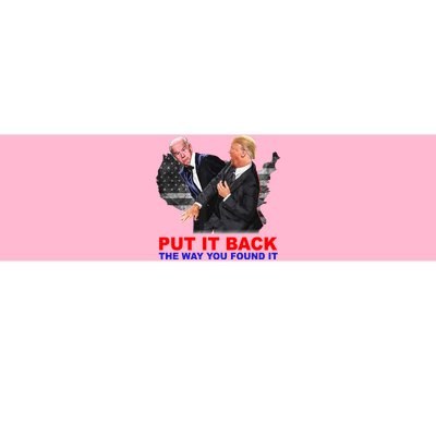 Put It Back The Way You Found It Donald Trump Anti Biden Bumper Sticker