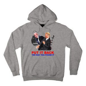 Put It Back The Way You Found It Donald Trump Anti Biden Tall Hoodie