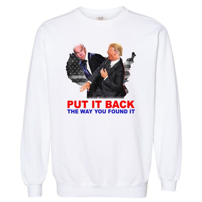 Put It Back The Way You Found It Donald Trump Anti Biden Garment-Dyed Sweatshirt