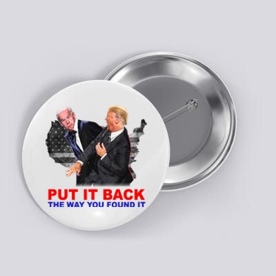 Put It Back The Way You Found It Donald Trump Anti Biden Button