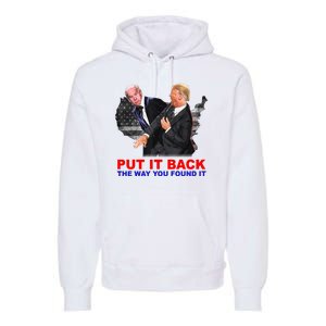 Put It Back The Way You Found It Donald Trump Anti Biden Premium Hoodie