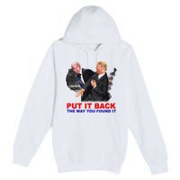 Put It Back The Way You Found It Donald Trump Anti Biden Premium Pullover Hoodie