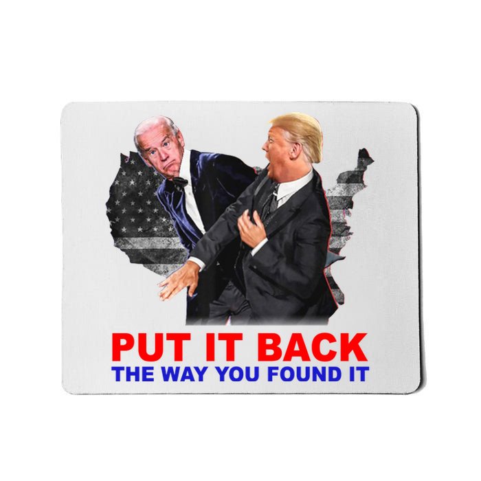 Put It Back The Way You Found It Donald Trump Anti Biden Mousepad