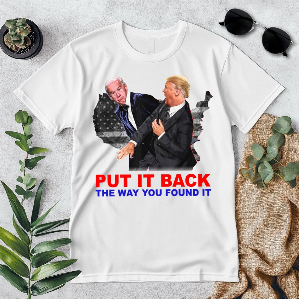 Put It Back The Way You Found It Donald Trump Anti Biden Premium T-Shirt