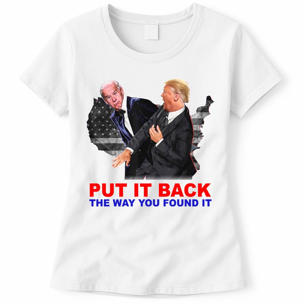 Put It Back The Way You Found It Donald Trump Anti Biden Womens T-Shirt