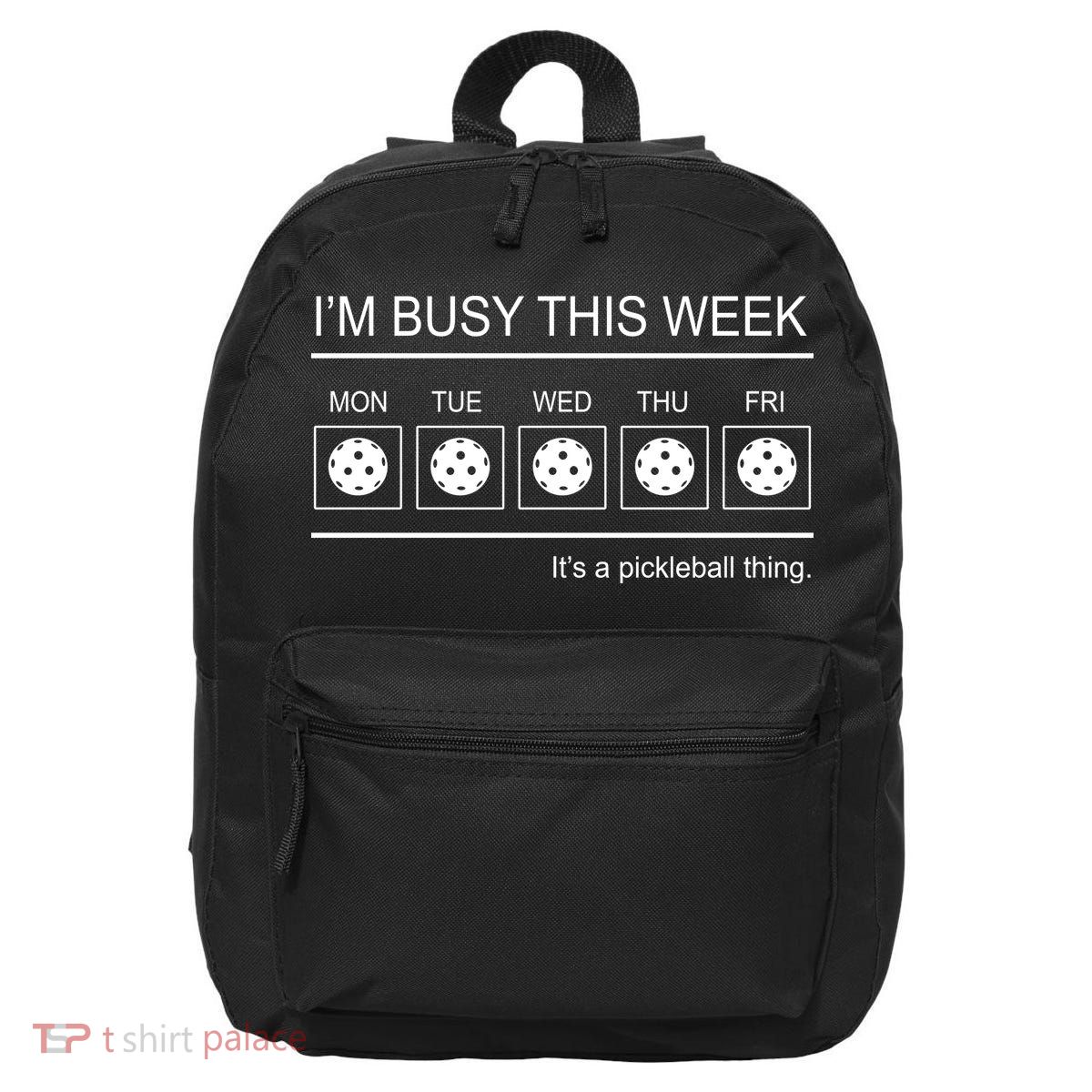 Pickleball I'm Busy This Week 16 in Basic Backpack