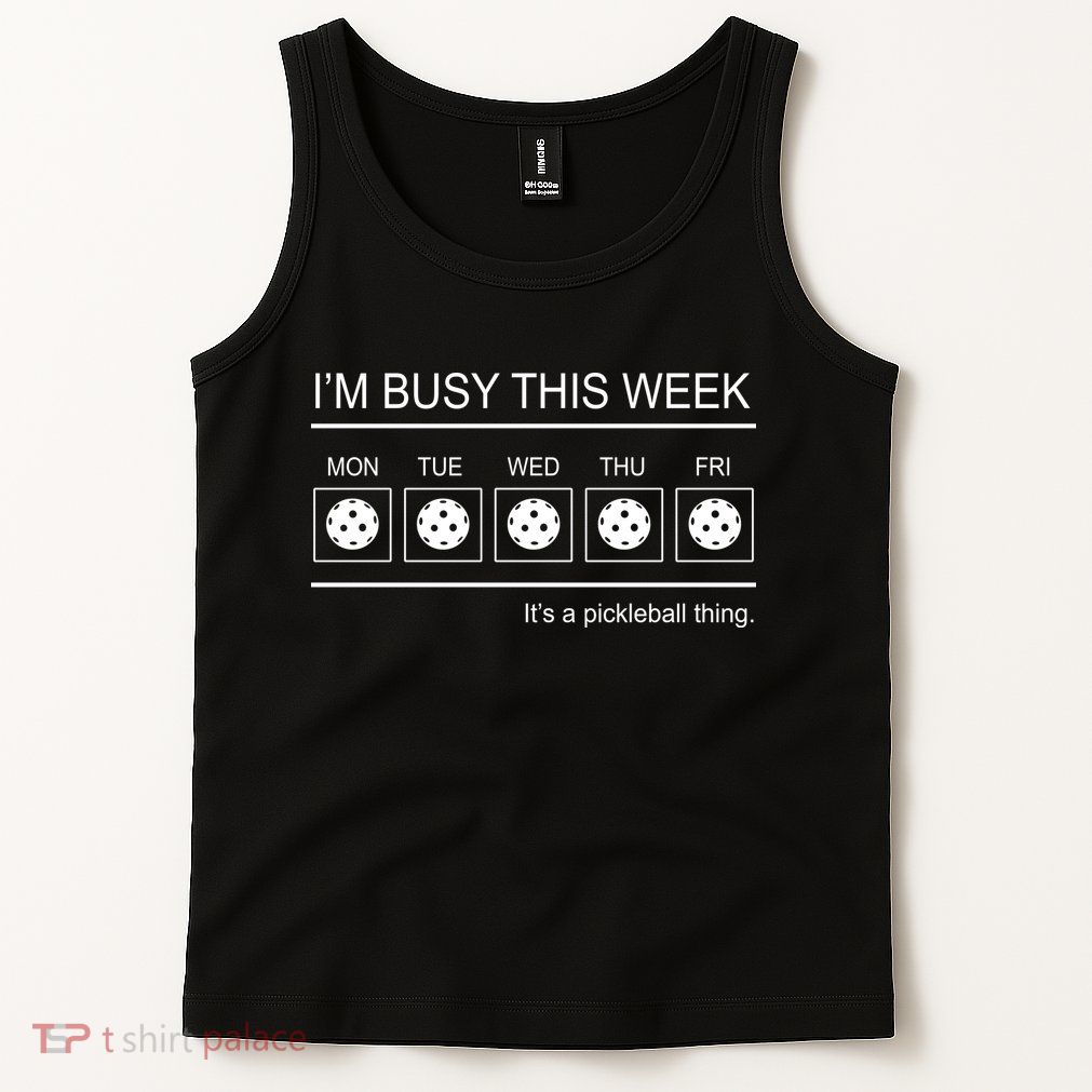 Pickleball I'm Busy This Week Tank Top