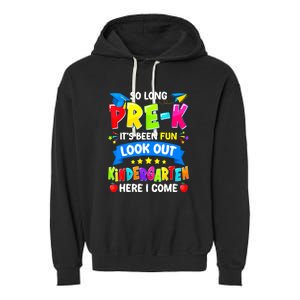 Prek Its Been Fun Look Out Kindergarten Here I Come Preschool Graduation Gift Garment-Dyed Fleece Hoodie