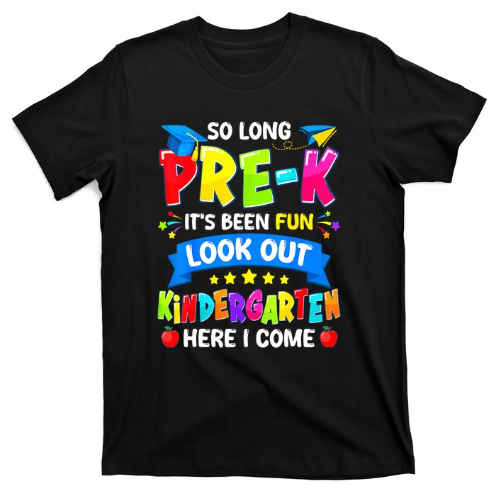 Prek Its Been Fun Look Out Kindergarten Here I Come Preschool Graduation Gift T-Shirt