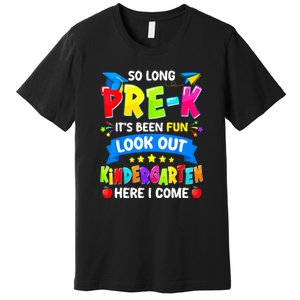 Prek Its Been Fun Look Out Kindergarten Here I Come Preschool Graduation Gift Premium T-Shirt