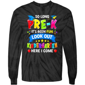 Prek Its Been Fun Look Out Kindergarten Here I Come Preschool Graduation Gift Tie-Dye Long Sleeve Shirt