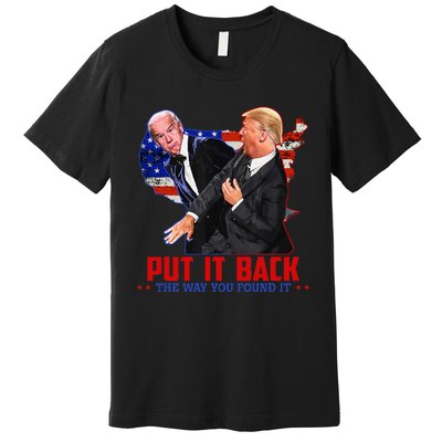 Put It Back The Way You Found It Funny Trump Slap Anti Biden Premium T-Shirt