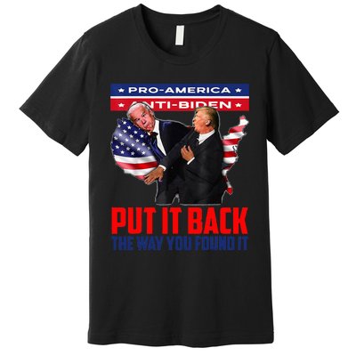 Put It Back The Way You Found It Funny Trump Slap Anti Biden Premium T-Shirt