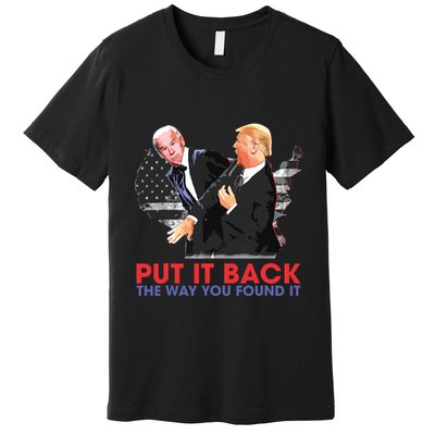 Put It Back The Way You Found It Funny Trump Slap Anti Biden Premium T-Shirt