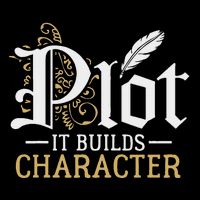 Plot It Builds Character Funny Writer Author Screenwriter Button