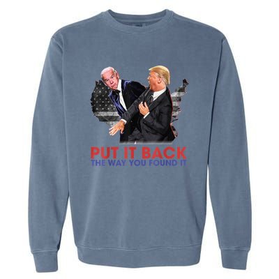 Put It Back The Way You Found It Funny Trump Slap Anti Biden Garment-Dyed Sweatshirt