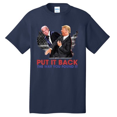 Put It Back The Way You Found It Funny Trump Slap Anti Biden Tall T-Shirt