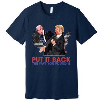 Put It Back The Way You Found It Funny Trump Slap Anti Biden Premium T-Shirt