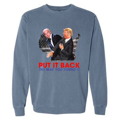 Put It Back The Way You Found It Funny Trump Slap Anti Biden Garment-Dyed Sweatshirt