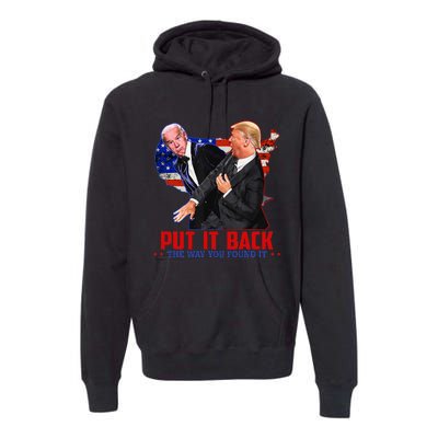 Put It Back The Way You Found It Funny Trump Slap Anti Biden Premium Hoodie