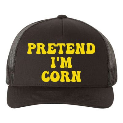 Pretend Im Corn Last Minute Halloween Costume Its Corn Yupoong Adult 5-Panel Trucker Hat